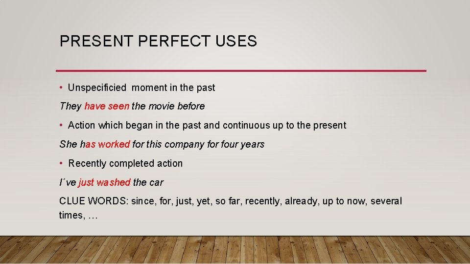 PRESENT PERFECT USES • Unspecificied moment in the past They have seen the movie