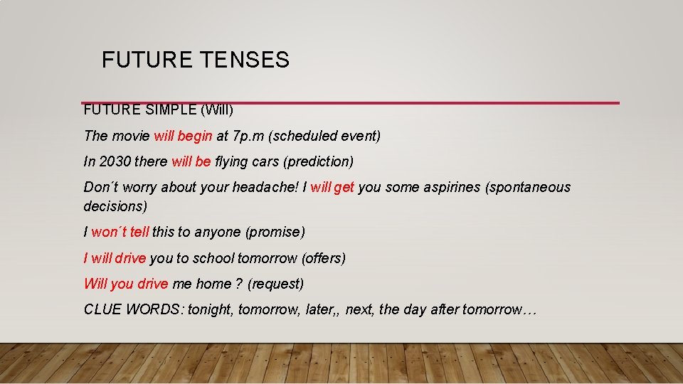 FUTURE TENSES FUTURE SIMPLE (Will) The movie will begin at 7 p. m (scheduled