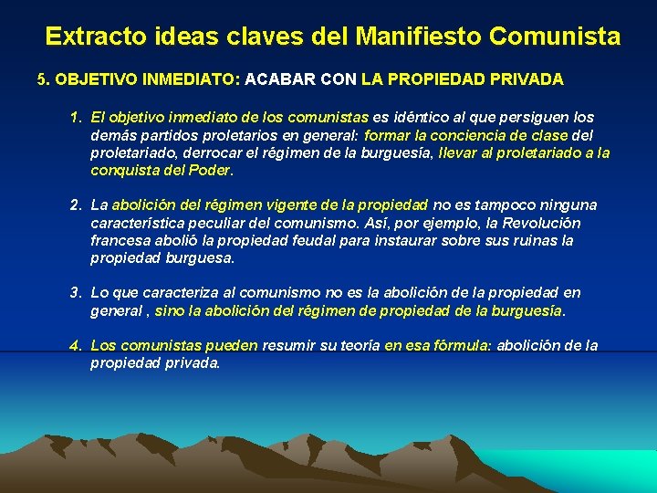 Extracto ideas claves del Manifiesto Comunista 5. OBJETIVO INMEDIATO: ACABAR CON LA PROPIEDAD PRIVADA