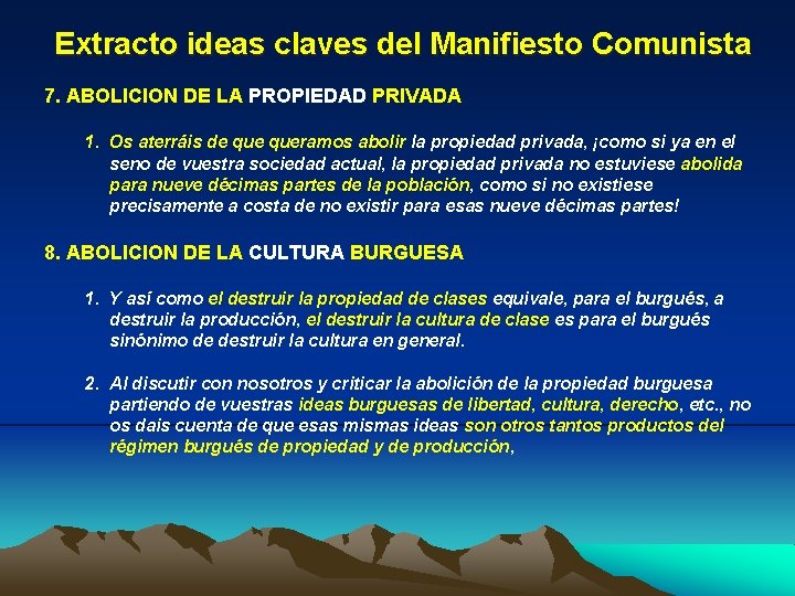 Extracto ideas claves del Manifiesto Comunista 7. ABOLICION DE LA PROPIEDAD PRIVADA 1. Os