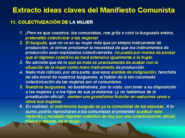 Extracto ideas claves del Manifiesto Comunista 11. COLECTIVIZACIÓN DE LA MUJER 1. ¡Pero es