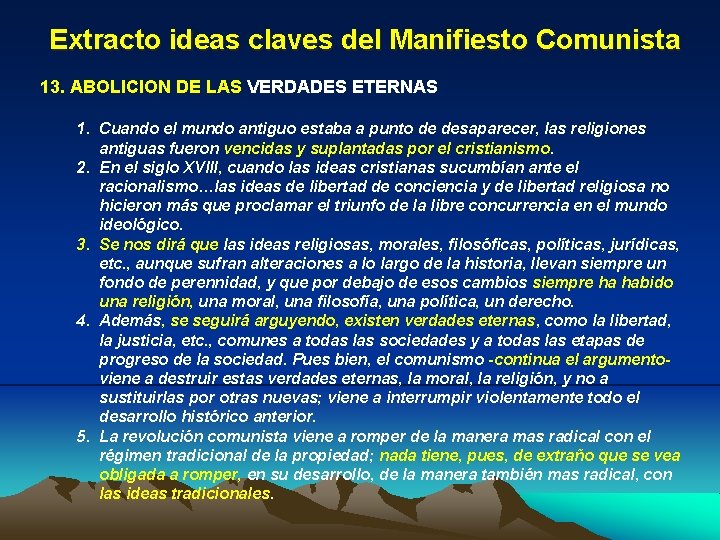 Extracto ideas claves del Manifiesto Comunista 13. ABOLICION DE LAS VERDADES ETERNAS 1. Cuando