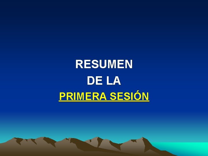 RESUMEN DE LA PRIMERA SESIÓN 