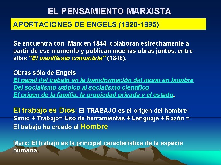 EL PENSAMIENTO MARXISTA APORTACIONES DE ENGELS (1820 -1895) Se encuentra con Marx en 1844,