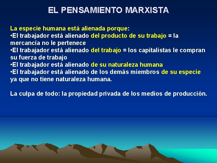 EL PENSAMIENTO MARXISTA La especie humana está alienada porque: • El trabajador está alienado