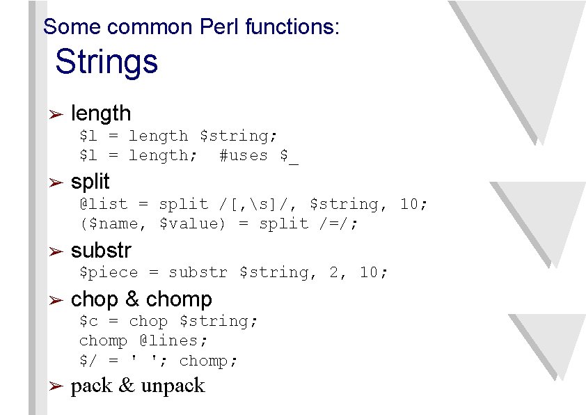 Some common Perl functions: Strings ➢ length $l = length $string; $l = length;