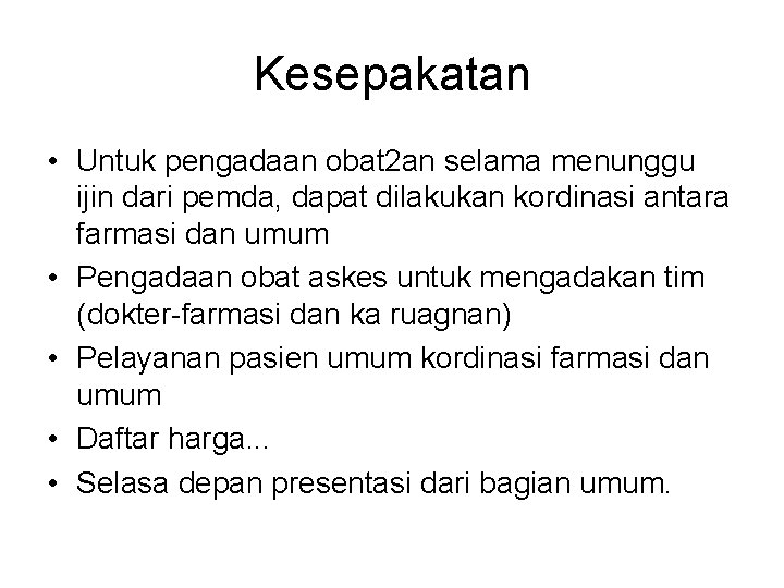 Kesepakatan • Untuk pengadaan obat 2 an selama menunggu ijin dari pemda, dapat dilakukan