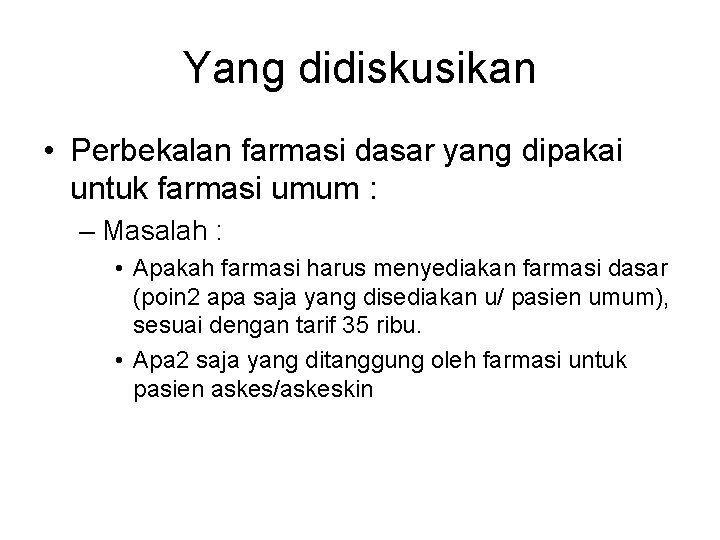 Yang didiskusikan • Perbekalan farmasi dasar yang dipakai untuk farmasi umum : – Masalah