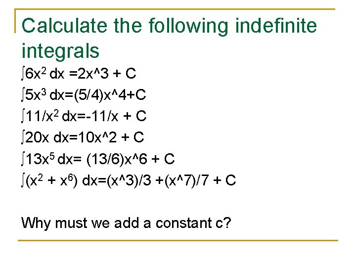 Calculate the following indefinite integrals ∫ 6 x 2 dx =2 x^3 + C