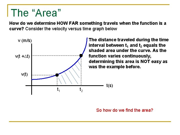 The “Area” How do we determine HOW FAR something travels when the function is