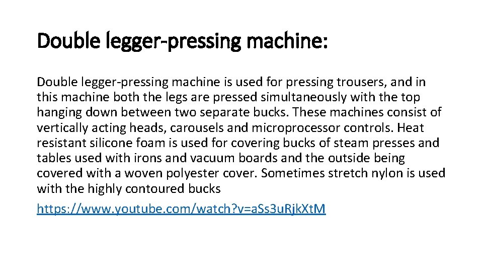 Double legger-pressing machine: Double legger-pressing machine is used for pressing trousers, and in this