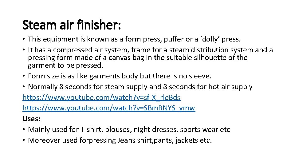Steam air finisher: • This equipment is known as a form press, puffer or Steam air finisher: • This equipment is known as a form press, puffer or