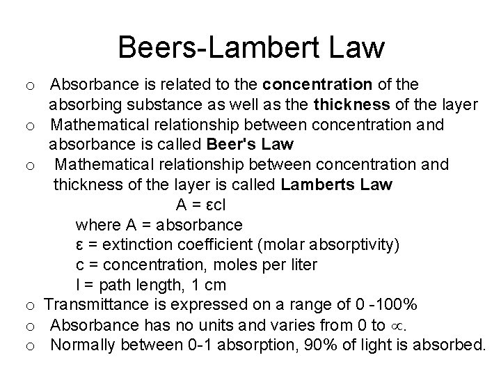 Beers-Lambert Law o Absorbance is related to the concentration of the absorbing substance as