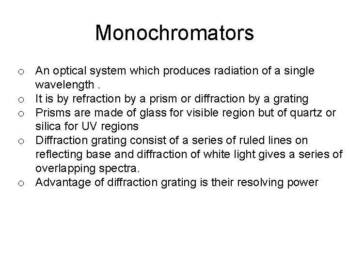 Monochromators o An optical system which produces radiation of a single wavelength. o It