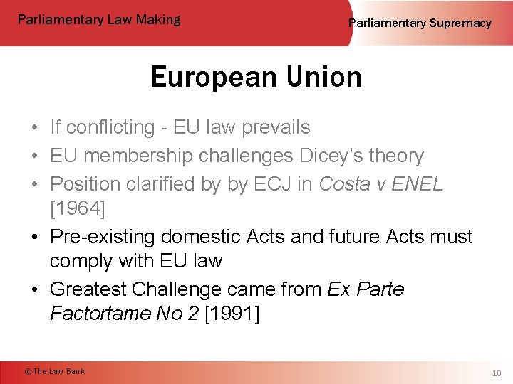 Parliamentary Law Making Parliamentary Supremacy European Union • If conflicting - EU law prevails