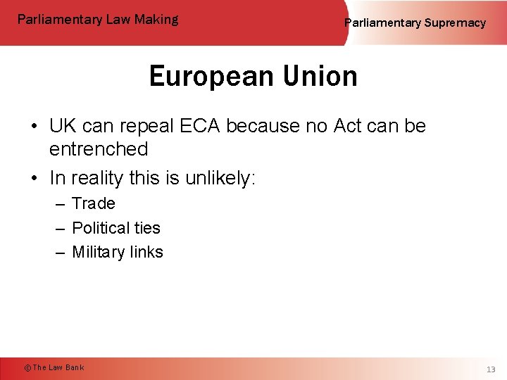 Parliamentary Law Making Parliamentary Supremacy European Union • UK can repeal ECA because no