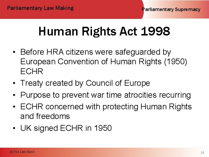 Parliamentary Law Making Parliamentary Supremacy Human Rights Act 1998 • Before HRA citizens were