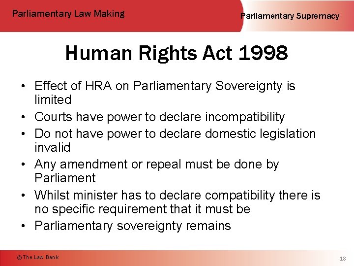 Parliamentary Law Making Parliamentary Supremacy Human Rights Act 1998 • Effect of HRA on