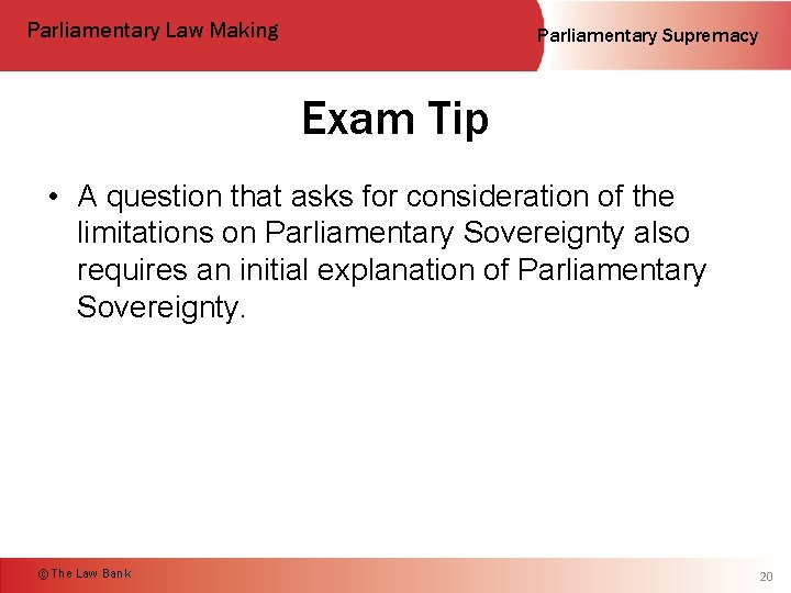 Parliamentary Law Making Parliamentary Supremacy Exam Tip • A question that asks for consideration