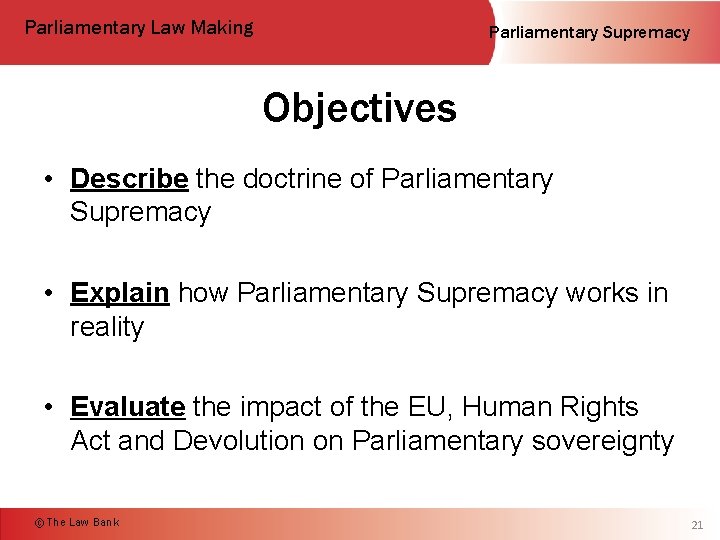 Parliamentary Law Making Parliamentary Supremacy Objectives • Describe the doctrine of Parliamentary Supremacy •