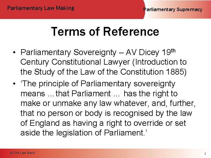 Parliamentary Law Making Parliamentary Supremacy Terms of Reference • Parliamentary Sovereignty – AV Dicey