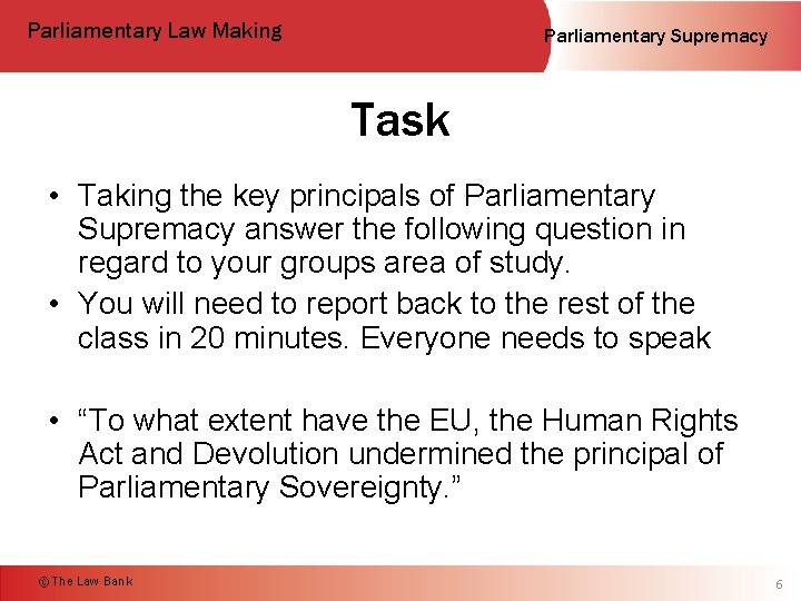 Parliamentary Law Making Parliamentary Supremacy Task • Taking the key principals of Parliamentary Supremacy