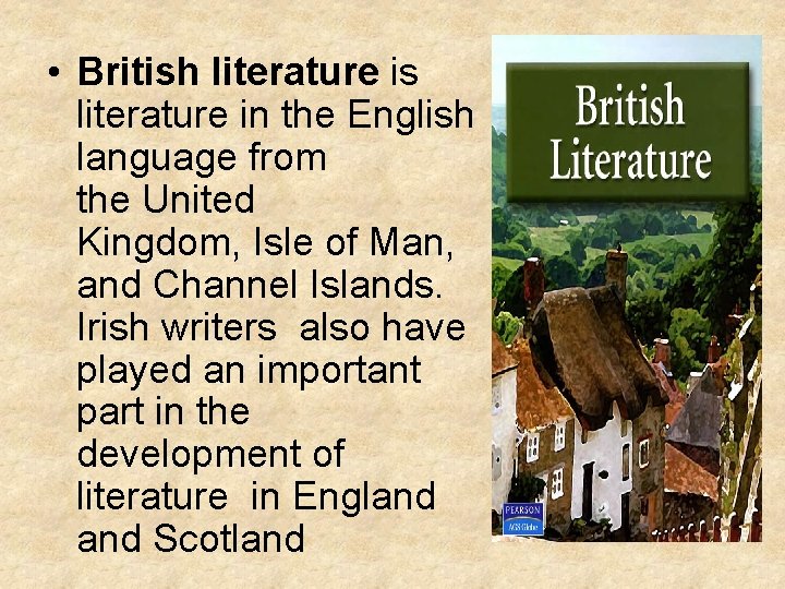  • British literature is literature in the English language from the United Kingdom,