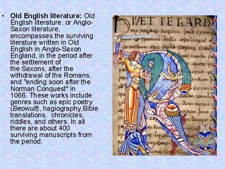  • Old English literature: Old English literature, or Anglo. Saxon literature, encompasses the