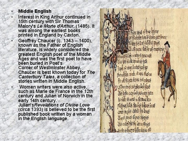  • • Middle English Interest in King Arthur continued in 15 th century