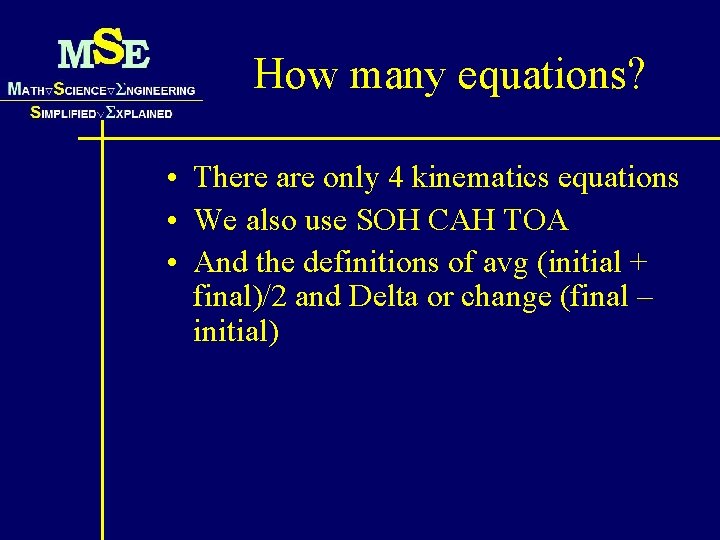 How many equations? • There are only 4 kinematics equations • We also use