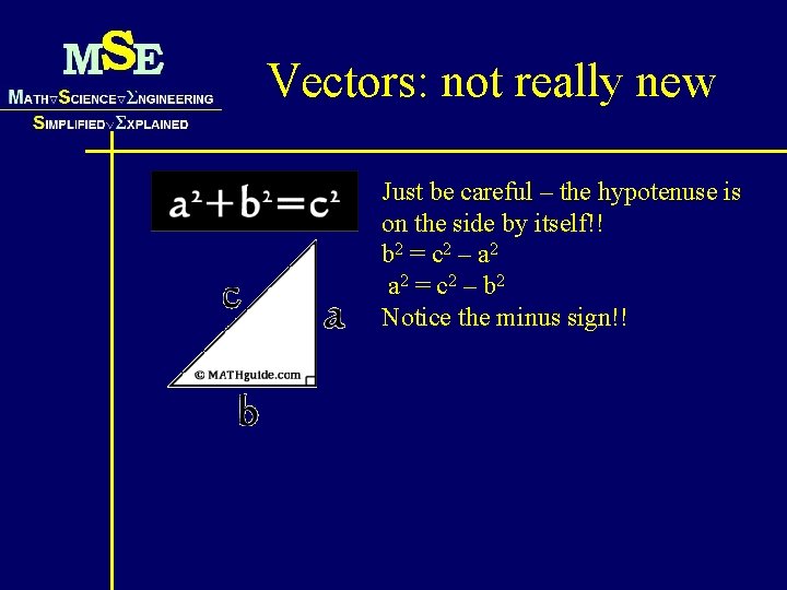 Vectors: not really new Just be careful – the hypotenuse is on the side