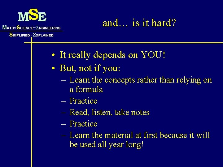 and… is it hard? • It really depends on YOU! • But, not if