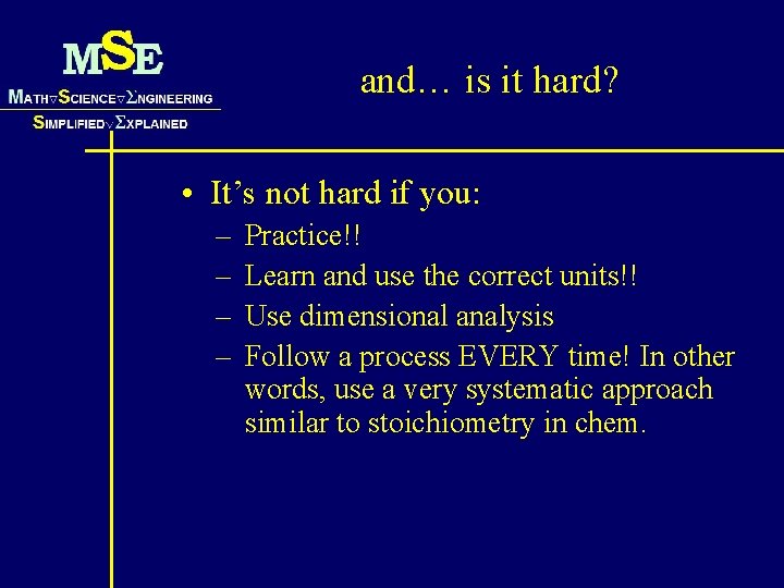and… is it hard? • It’s not hard if you: – – Practice!! Learn