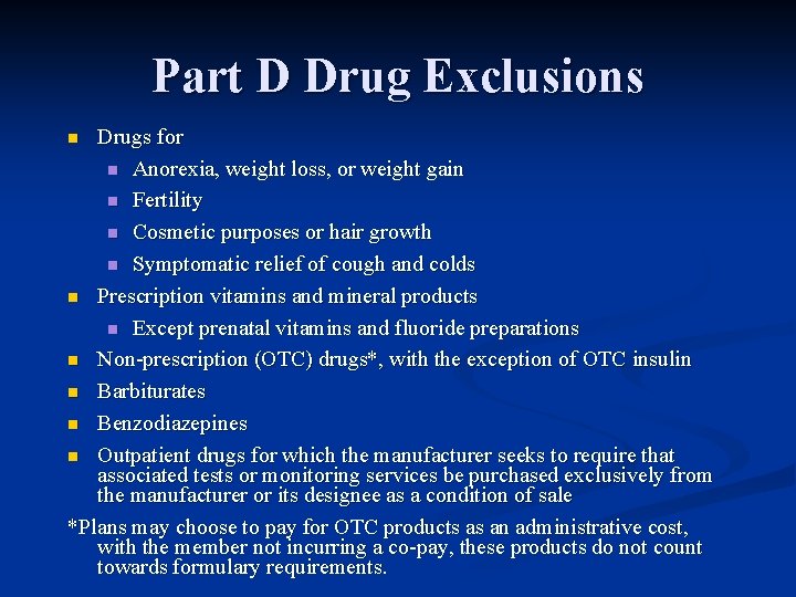 Part D Drug Exclusions Drugs for n Anorexia, weight loss, or weight gain n