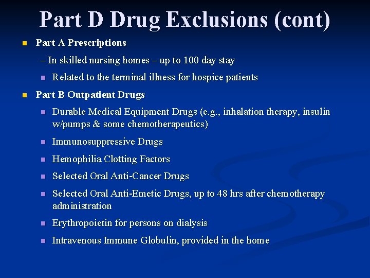 Part D Drug Exclusions (cont) n Part A Prescriptions – In skilled nursing homes