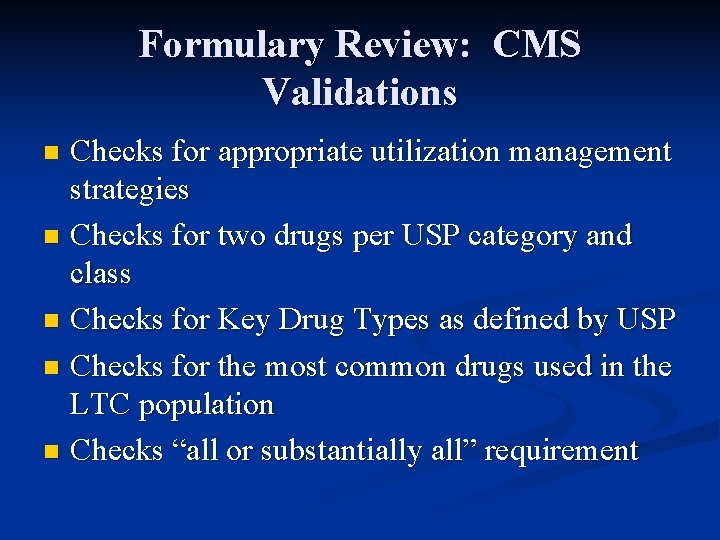 Formulary Review: CMS Validations Checks for appropriate utilization management strategies n Checks for two