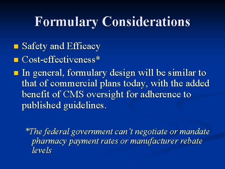 Formulary Considerations Safety and Efficacy n Cost-effectiveness* n In general, formulary design will be