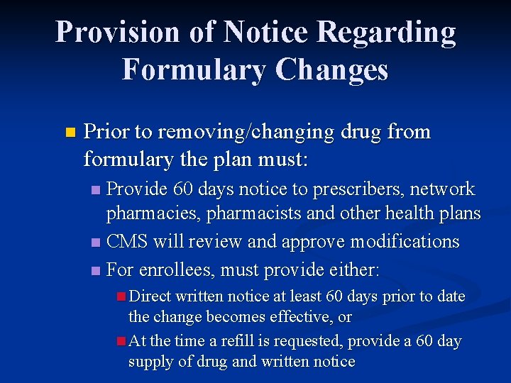 Provision of Notice Regarding Formulary Changes n Prior to removing/changing drug from formulary the