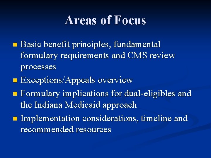 Areas of Focus Basic benefit principles, fundamental formulary requirements and CMS review processes n