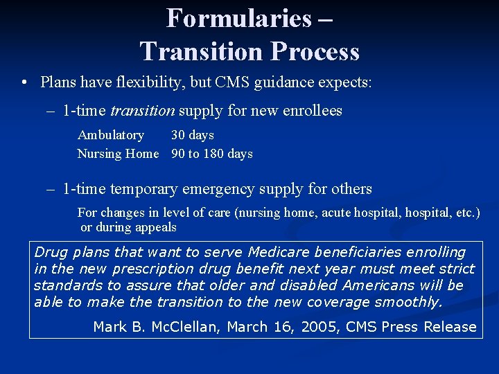 Formularies – Transition Process • Plans have flexibility, but CMS guidance expects: – 1