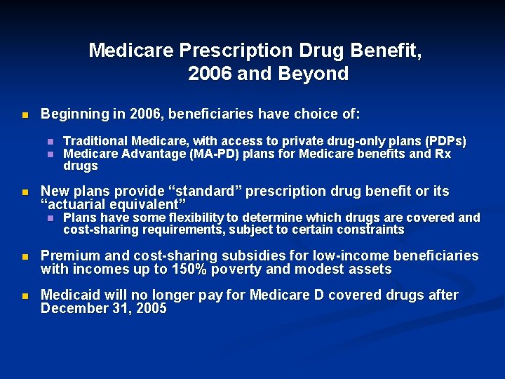 Medicare Prescription Drug Benefit, 2006 and Beyond n Beginning in 2006, beneficiaries have choice