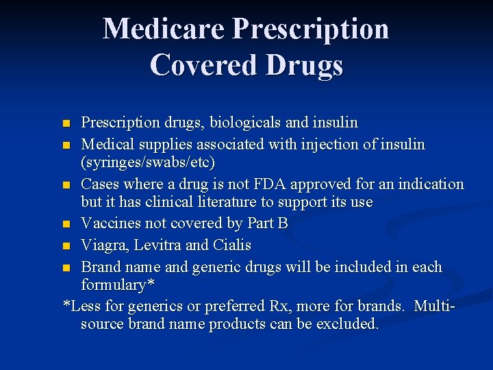 Medicare Prescription Covered Drugs Prescription drugs, biologicals and insulin n Medical supplies associated with