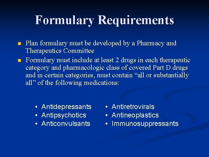 Formulary Requirements n n Plan formulary must be developed by a Pharmacy and Therapeutics