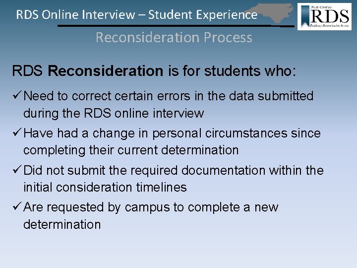 RDS Online Interview – Student Experience Reconsideration Process RDS Reconsideration is for students who: