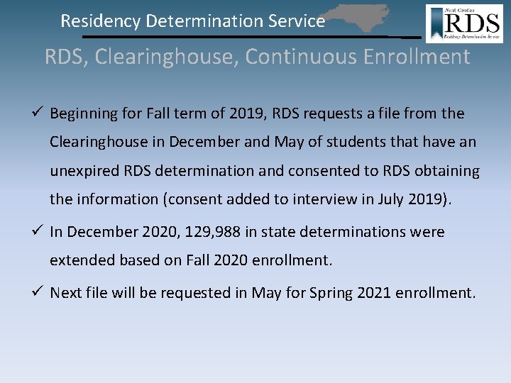 Residency Determination Service RDS, Clearinghouse, Continuous Enrollment ü Beginning for Fall term of 2019,