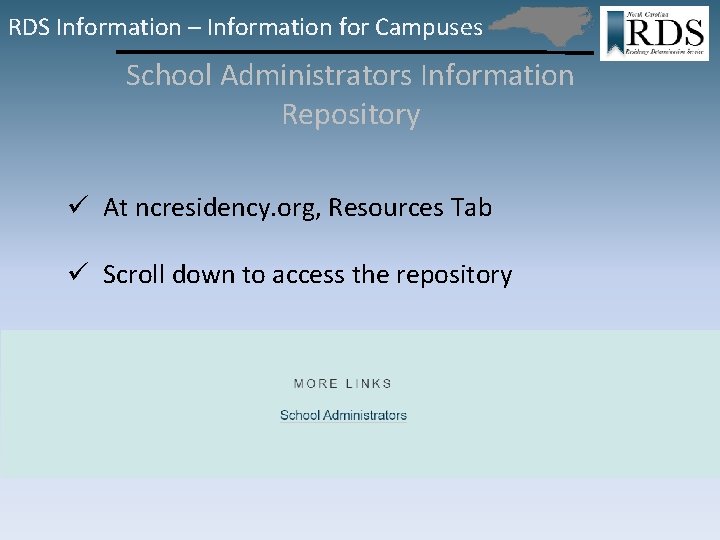 RDS Information – Information for Campuses School Administrators Information Repository ü At ncresidency. org,