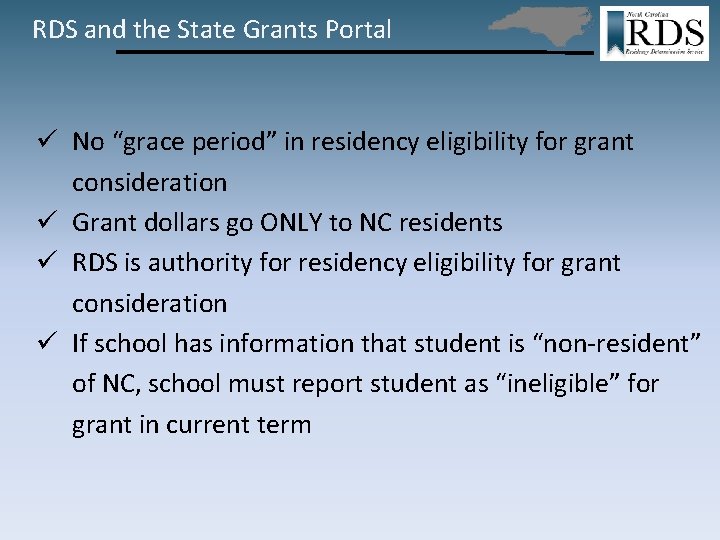 RDS and the State Grants Portal ü No “grace period” in residency eligibility for