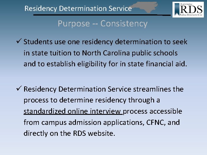 Residency Determination Service Purpose -- Consistency ü Students use one residency determination to seek