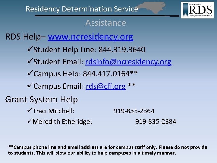 Residency Determination Service Assistance RDS Help– www. ncresidency. org üStudent Help Line: 844. 319.