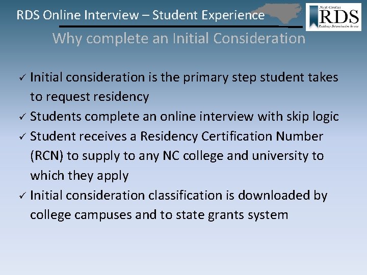 RDS Online Interview – Student Experience Why complete an Initial Consideration Initial consideration is